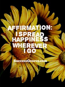 Affirmation: I spread happiness where ever I go